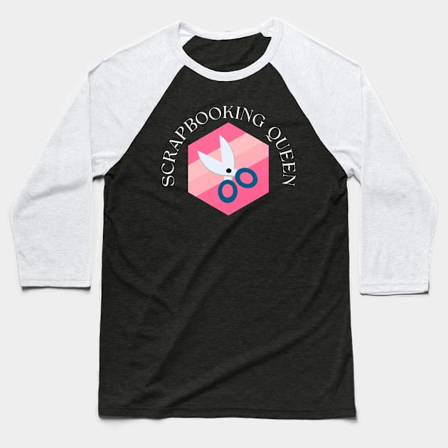 Scrapbooking Queen Baseball T-Shirt by Haministic Harmony